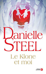 Title: Le klone et moi, Author: Danielle Steel