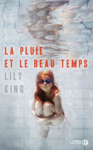 Title: La Pluie et le beau temps, Author: Lily King