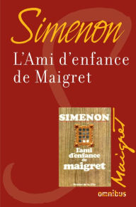 Title: L'ami d'enfance de Maigret (Maigret's Boyhood Friend), Author: Georges Simenon
