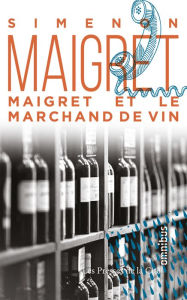 Title: Maigret et le marchande de vin (Maigret and the Wine Merchant), Author: Georges Simenon