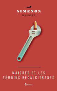 Title: Maigret et les témoins récalcitrants (Maigret and the Reluctant Witnesses), Author: Georges Simenon