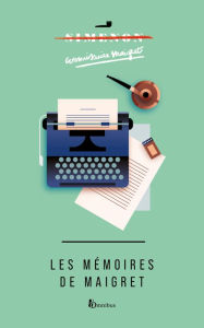 Title: Les mémoires de Maigret (Maigret's Memoirs), Author: Georges Simenon