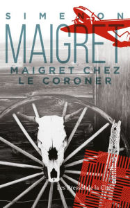 Title: Maigret chez le coroner (Maigret at the Coroner's), Author: Georges Simenon
