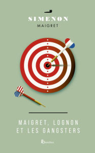 Title: Maigret, Lognon et les gangsters (Maigret and the Gangsters), Author: Georges Simenon