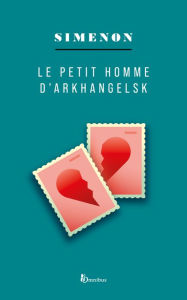 Title: Le petit homme d'Arkhangelsk, Author: Georges Simenon