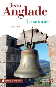 Title: Le saintier, Author: Jean Anglade