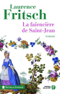 Title: La Faïencière de Saint-Jean, Author: Laurence E. Fritsch