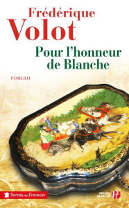 Title: Pour l'honneur de Blanche, Author: Frédérique Volot