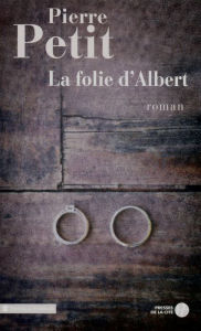 Title: La Folie d'Albert, Author: Pierre Petit