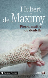 Title: Pierre, maître de dentelle, Author: Hubert de Maximy