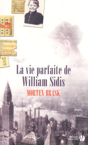 Title: La vie parfaite de William Sidis, Author: Morten Brask