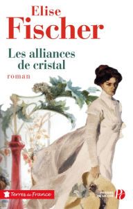 Title: Les alliances de cristal, Author: Élise Fischer