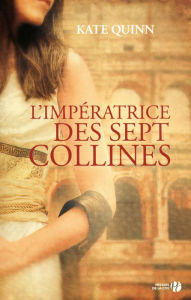 Title: L'impératrice des sept collines, Author: Kate Quinn