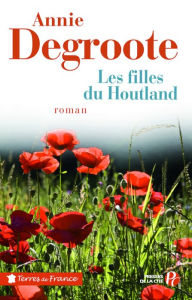Title: Les filles du Houtland, Author: Annie Degroote