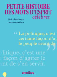 Title: Petite histoire des mots d'esprit célèbres, Author: Collectif