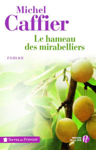 Title: Le Hameau des mirabelliers, Author: Michel Caffier