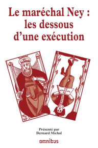 Title: Le maréchal Ney : les dessous d'une exécution, Author: Collectif
