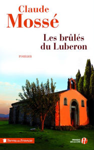 Title: Les brûlés du Luberon, Author: Claude Mossé