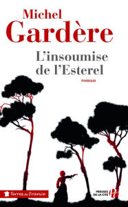 Title: L'insoumise de l'Esterel, Author: Michel Gardère