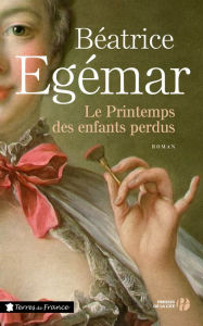 Title: Le printemps des enfants perdus, Author: Béatrice Egemar