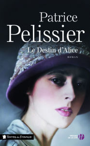 Title: Le Destin d'Alice, Author: Patrice Pelissier