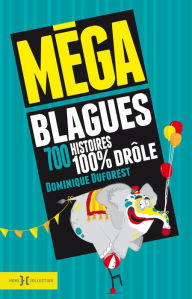 Title: Méga blagues, 700 histoires 100% drôles, Author: Dominique Duforest