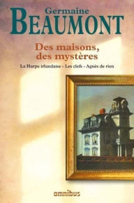 Title: Des maisons, des mystères, Author: Germaine Beaumont