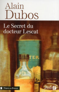 Title: Le Secret du docteur Lescat, Author: Alain Dubos