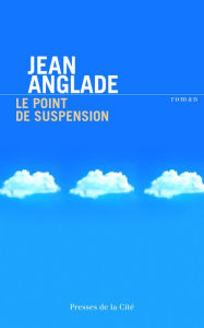 Title: Le Point de suspension, Author: Jean Anglade