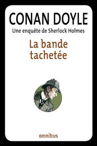 Title: La bande tachetée, Author: Arthur Conan Doyle