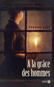 Title: A la grâce des hommes (Burial Rites), Author: Hannah Kent