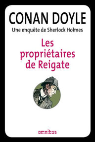 Title: Les propriétaires de Reigate, Author: Arthur Conan Doyle