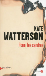 Title: Parmi les cendres, Author: Kate Watterson