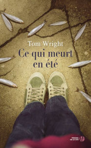 Title: Ce qui meurt en été, Author: Tom Wright