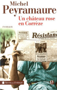Title: Un château rose en Corrèze, Author: Michel Peyramaure