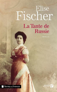 Title: La tante de Russie, Author: Élise Fischer