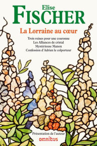Title: La Lorraine au coeur, Author: Élise Fischer