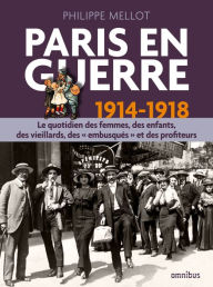 Title: Paris en guerre 1914-1918, Author: Philippe MELLOT