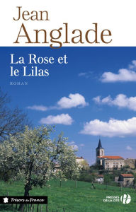 Title: La rose et le lilas, Author: Jean Anglade