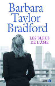 Title: Les Bleus de l'âme, Author: Barbara Taylor Bradford
