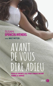 Title: Avant de vous dire adieu, Author: Susan Spencer-Wendel