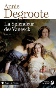 Title: La splendeur des Vaneyck, Author: Annie Degroote