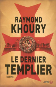Title: Le dernier templier, Author: Raymond Khoury