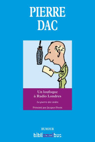 Title: Un loufoque à Radio Londres, Author: Pierre Dac
