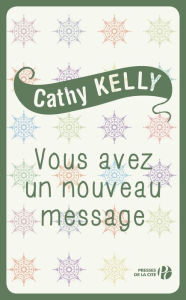 Title: Vous avez un nouveau message, Author: Cathy KELLY