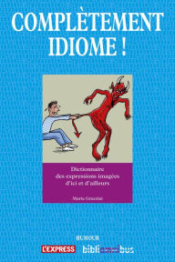 Title: Complètement idiome !, Author: Maria Grazzini