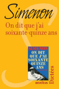 Title: On dit que j'ai soixante-quinze ans, Author: Georges Simenon