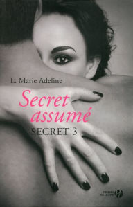 Title: S.E.C.R.E.T. 3 : Secret assumé, Author: L. Marie Adeline