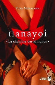 Title: Hanayoi, la chambre des kimonos, Author: Yuka Murayama