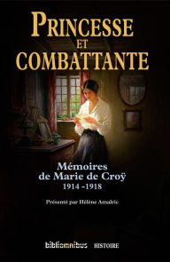 Title: Princesse et combattante, Author: Marie de Croy